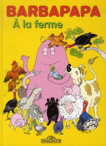 Couverture du livre « Barbapapa ; à la ferme » de Annette Tison et Talus Taylor aux éditions Les Livres Du Dragon D'or