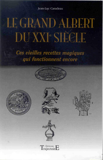 Couverture du livre « Le grand Albert du XXIe siècle » de Jean-Luc Caradeau aux éditions Trajectoire