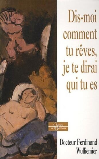 Couverture du livre « Dis moi comment tu rêves je te dirai qui tu es » de Ferdinand Wulliemier aux éditions Dervy