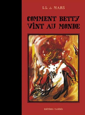 Couverture du livre « Comment Betty vint au monde » de Ll De Mars aux éditions Tanibis