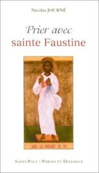 Couverture du livre « Prier avec sainte Faustine » de Nicolas Journe aux éditions Saint Paul Editions