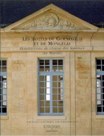 Couverture du livre « Les hotels de guenegaud et de mongelas : rendez-vous de chasse des sommer au marais » de  aux éditions Citadelles & Mazenod