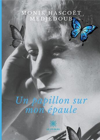 Couverture du livre « Un papillon sur mon épaule » de Monik Hascoet Medjedoub aux éditions Le Lys Bleu