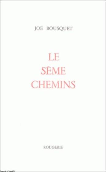 Couverture du livre « Seme Chemins » de Joe Bousquet aux éditions Rougerie