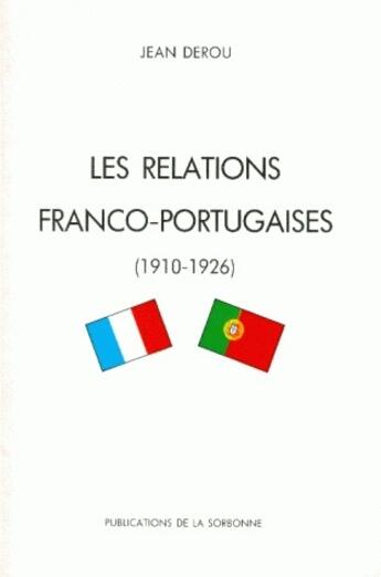 Couverture du livre « Les relations franco-portugaises (1910-1926) » de Jean Derou aux éditions Sorbonne Universite Presses