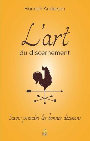 Couverture du livre « L'art du discernement ; savoir prendre les bonnes décisions » de Hannah Anderson aux éditions Farel