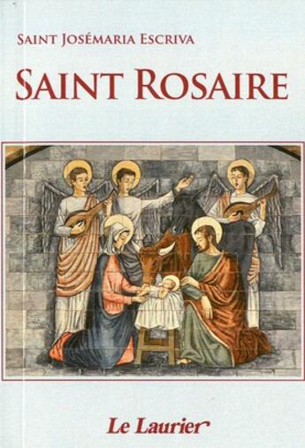 Couverture du livre « Saint rosaire » de Saint Josemaria Escriva aux éditions Le Laurier