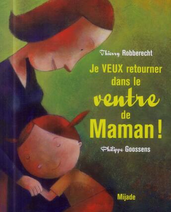 Couverture du livre « Je veux retourner ventre maman » de Goossens Philip aux éditions Mijade