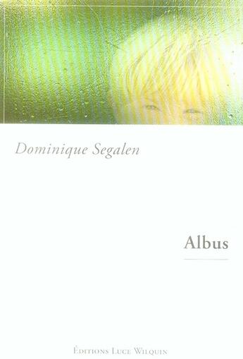 Couverture du livre « Albus » de Dominique Segalen aux éditions Luce Wilquin