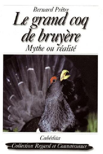 Couverture du livre « Le grand coq de bruyère » de Bernard Pretre aux éditions Cabedita