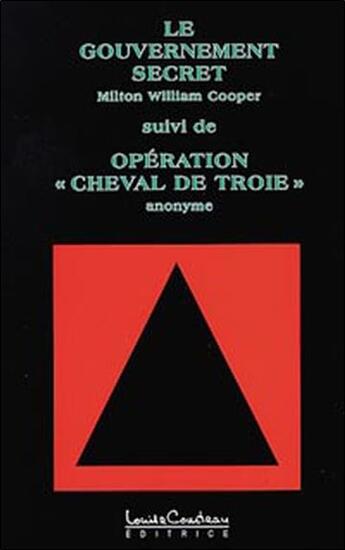 Couverture du livre « Le gouvernement secret ; operation « cheval de Troie » » de Milton William Cooper aux éditions Louise Courteau