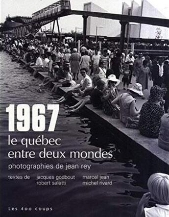 Couverture du livre « 1967 - Le Québec entre deux mondes » de Jean Rey et Collectif aux éditions 400 Coups