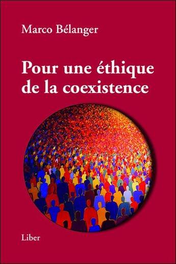 Couverture du livre « Pour une éthique de la coexistence » de Marco Belanger aux éditions Liber