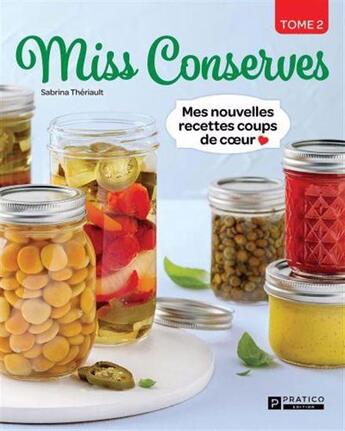 Couverture du livre « Miss conserves Tome 2 : mes nouvelles recettes coups de coeur » de Sabrina Theriault aux éditions Pratico Edition