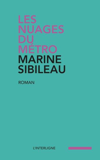 Couverture du livre « Les nuages du métro » de Marine Sibileau aux éditions Interligne