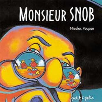 Couverture du livre « Monsieur snob » de Nicolas Poupon aux éditions Petit A Petit