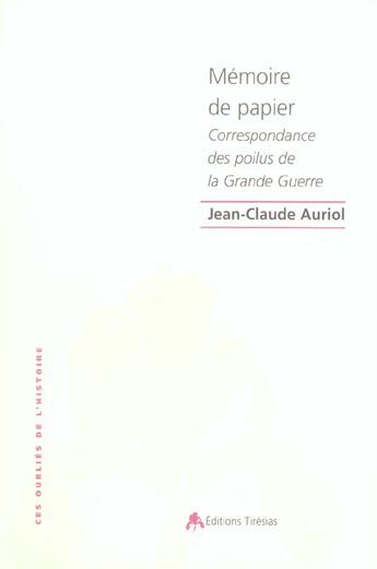 Couverture du livre « Memoire de papier - correspondance des poilus de la grande guerre » de Jean-Claude Auriol aux éditions Tiresias