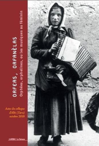 Couverture du livre « Orfeas, orfanelas : orphees, orphelines, ou les musiques au feminin - actes du colloque d'albi d'oct » de  aux éditions Cordae La Talvera