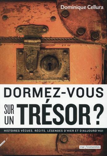 Couverture du livre « Dormez-vous sur un trésor ? » de Dominique Cellura aux éditions Rue Fromentin