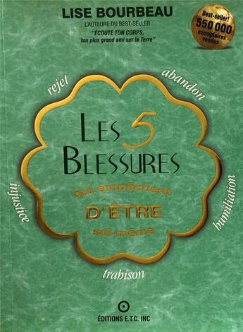 Couverture du livre « Les 5 blessures qui empêchent d'être soi-même » de Lise Bourbeau aux éditions Etc