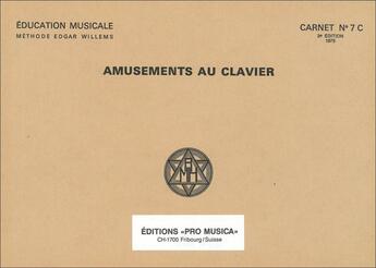 Couverture du livre « Amusements au clavier, carnet n°7c » de Edgar Willems aux éditions Pro Musica