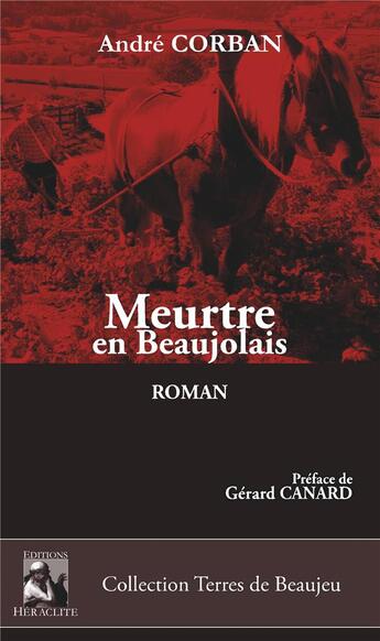 Couverture du livre « Meurtre en Beaujolais » de Andre Corban aux éditions Heraclite