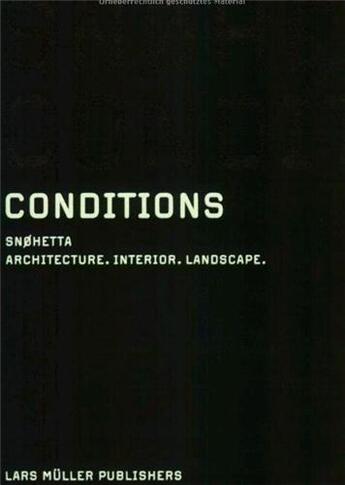 Couverture du livre « Snoehetta - conditions: architecture, interior, landscape » de Snoehetta aux éditions Lars Muller