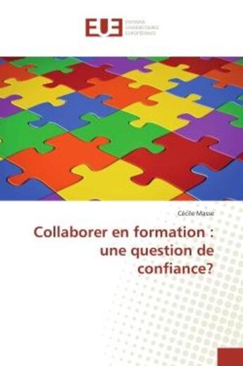 Couverture du livre « Collaborer en formation : une question de confiance? » de Cécile Masse aux éditions Editions Universitaires Europeennes