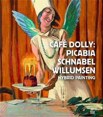 Couverture du livre « Cafe dolly picabia, schnabel, willumsen - hybrid painting » de Margrit Brehm aux éditions Hatje Cantz