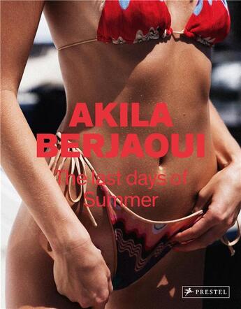 Couverture du livre « The last days of summer the photographs of akila berjaoui » de Berjaoui Akila aux éditions Prestel