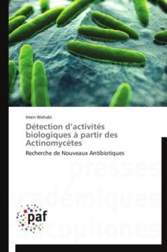 Couverture du livre « Détection d'activités biologiques à partir des actinomycetes » de Imen Wahabi aux éditions Presses Academiques Francophones