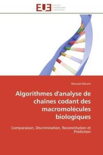 Couverture du livre « Algorithmes d'analyse de chaines codant des macromolecules biologiques - comparaison, discrimination » de Elloumi Mourad aux éditions Editions Universitaires Europeennes