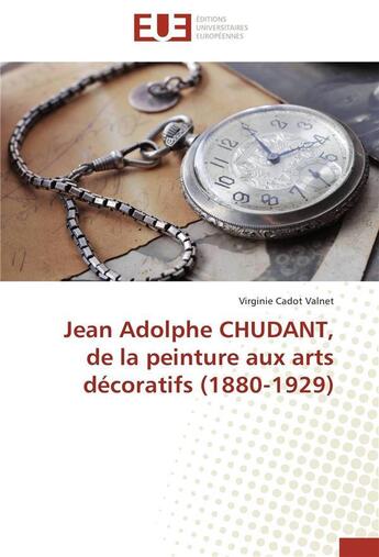 Couverture du livre « Jean adolphe chudant, de la peinture aux arts decoratifs (1880-1929) » de Valnet-V aux éditions Editions Universitaires Europeennes