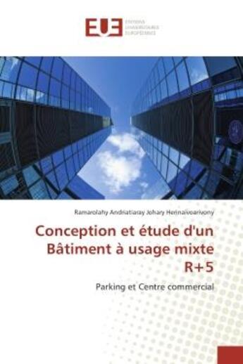 Couverture du livre « Conception et etude d'un BAtiment A usage mixte R+5 : Parking et Centre commercial » de Ramarolahy Herinaivoarivony aux éditions Editions Universitaires Europeennes