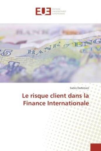 Couverture du livre « Le risque client dans la finance internationale » de Darbinian Sarkis aux éditions Editions Universitaires Europeennes