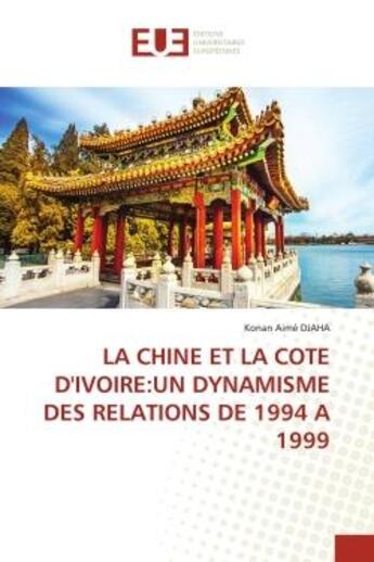 Couverture du livre « La chine et la cote d'ivoire:un dynamisme des relations de 1994 a 1999 » de Djaha Konan Aime aux éditions Editions Universitaires Europeennes