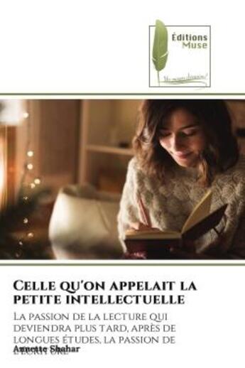 Couverture du livre « Celle qu'on appelait la petite intellectuelle - la passion de la lecture qui deviendra plus tard, ap » de Shahar Annette aux éditions Muse