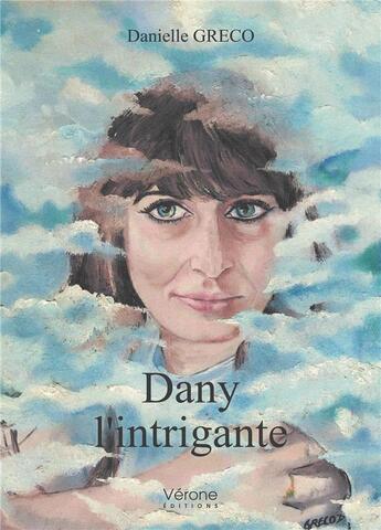 Couverture du livre « Dany l'intrigante » de Danielle Greco aux éditions Verone