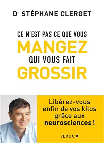 Couverture du livre « Ce n'est pas ce que vous mangez qui vous fait grossir » de Stephane Clerget aux éditions Leduc