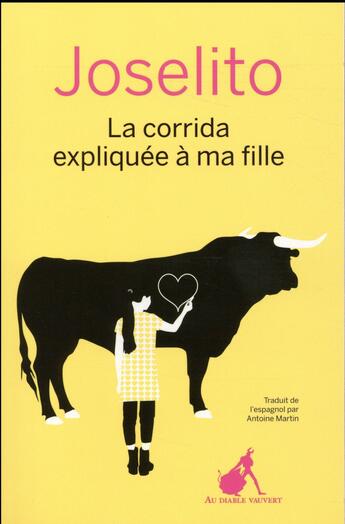 Couverture du livre « La corrida expliquée a ma fille » de Joselito aux éditions Au Diable Vauvert