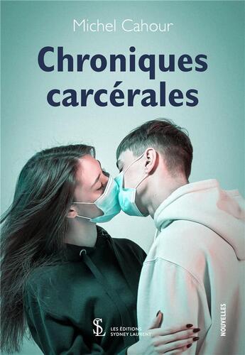 Couverture du livre « Chroniques carcerales » de Michel Cahour aux éditions Sydney Laurent