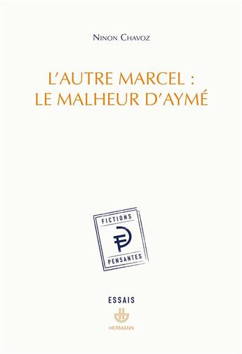 Couverture du livre « L'autre Marcel : le malheur d'Aymé » de Ninon Chavoz aux éditions Hermann