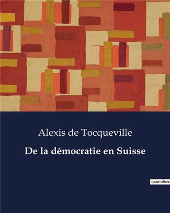 Couverture du livre « De la démocratie en Suisse » de De Tocqueville A. aux éditions Culturea