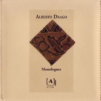 Couverture du livre « Monologues » de Alberto Drago aux éditions L'atelier Du Tilde