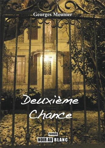 Couverture du livre « Deuxième chance » de Georges Meunier aux éditions Noir Au Blanc