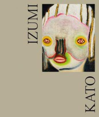 Couverture du livre « Izumi Kato » de Matthieu Lelievre et Ye Lin et Hannah Black aux éditions Perrotin