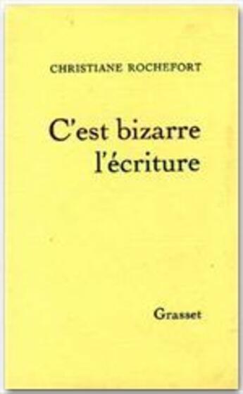 Couverture du livre « C'est bizarre l'écriture » de Christiane Rochefort aux éditions Grasset