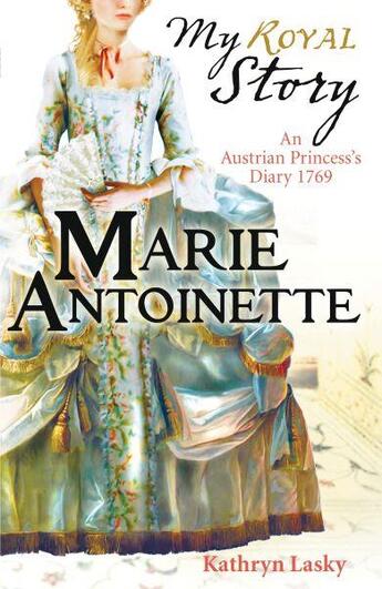 Couverture du livre « MARIE ANTOINETTE - MY ROYAL STORY » de Kathryn Lasky aux éditions Scholastic