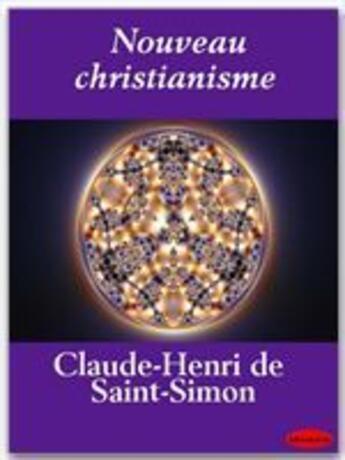 Couverture du livre « Nouveau christianisme » de Claude-Henri De Saint-Simon aux éditions Ebookslib