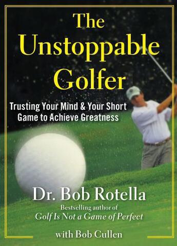 Couverture du livre « The Unstoppable Golfer » de Robert J. Rotella aux éditions Free Press